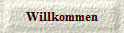 Willkommen